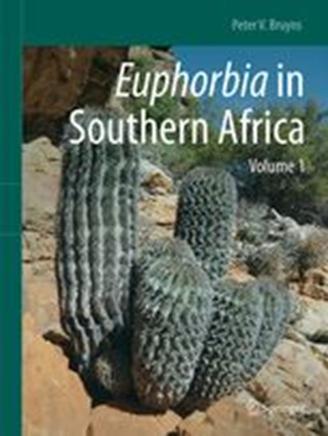 Euphorbia in Southern Africa. Volume 1. 2021. 102 figs. 719 col. photogr. X, 580 p. gr8vo. Hardcover.