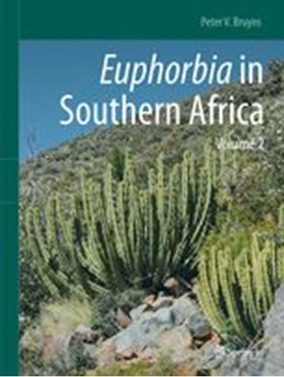 Euphorbia in Southern Africa. Volume 2. 2021. 100 figs. 723 col. photogr. 572 p. gr8vo. Hardcover.