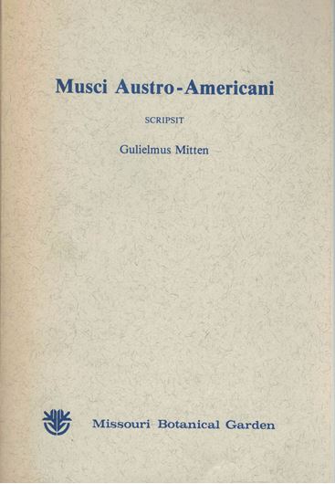 Musci Austro-Americani. 1869. (The Journal of the Linnean Society, Botany, Vol. XII). With the obituary by E.M.Holmes. (Proceedings of the Linnean Society, volume 119,1907). VI,659 p. Paper bd.- Reprint.