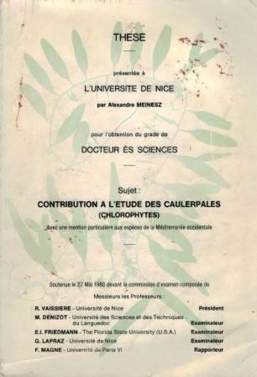 Contribution a l'etude des Caulerpales (Chlorophytes). Avec une mention particuliere aux especes de la Mediterranee occidentale. 1980. (These). 176 figs. 21 tableaux. 262 p. 4to. Cartonne.