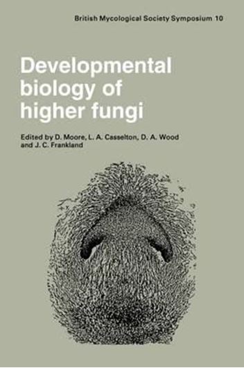 Developmental Biology of Higher Fungi. 1985. (British Mycological Society Symposium, 10). illus. 56 half-tones. XII, 615 p. gr8vo. Bound.
