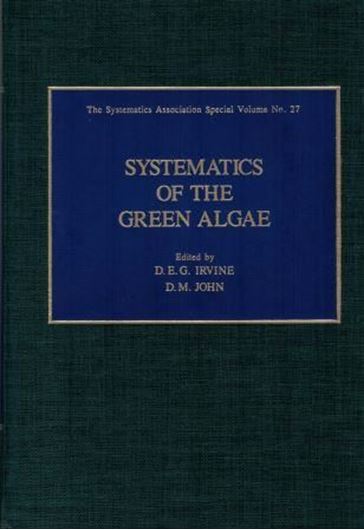 Systematics of the Green Algae. 1984. (The Systematics Assoc.,Spec. Vol. 27). illus. X,449 p. gr8vo. Cloth.