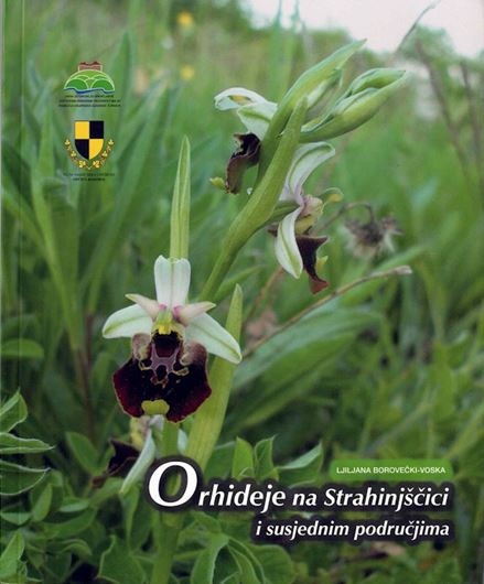 Orhideje na strainsjscici i Susnednim Prodrucjima (Orchids of Strahinjscica and neighbouring areas, Croatia). 2010. illus. (col.). 117 p. gr8vo. Paper bd. In Croatian.