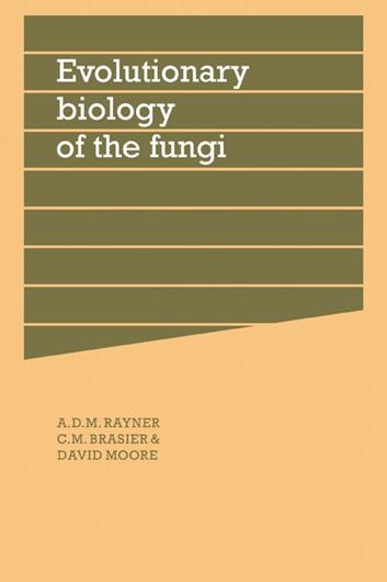 Evolutionary Biology of the Fungi. Symposium of the British Mycological Society Held at the University of Bristol April 1986. 1987. (Reprint 2011). (British Mycol. Society Symposium, 12). 32 tabs. 62 figs. XII, 465 p. gr8vo. Paper bd.