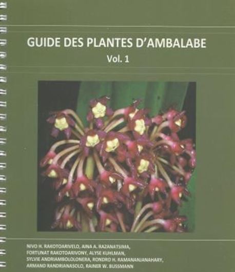 Guide des Plantes d'Ambalabe. Vol. 1. 2013. illus. III, 130 p. gr8vo. Ringbinder.
