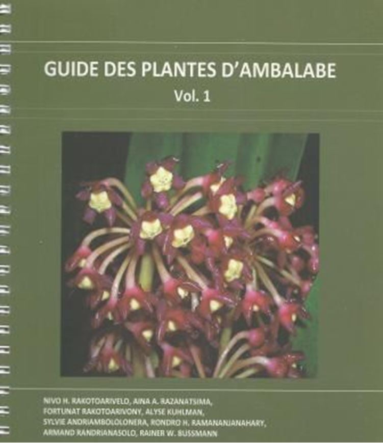 Guide des Plantes d'Ambalabe. Vol. 1. 2013. illus. III, 130 p. gr8vo. Ringbinder.