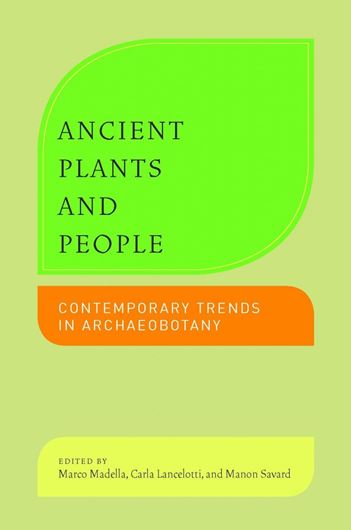 Ancient Plants and People. Contemporary Trends in Archaeobotany. 2014. 55 figs. 316 p. gr8vo. Paper bd.