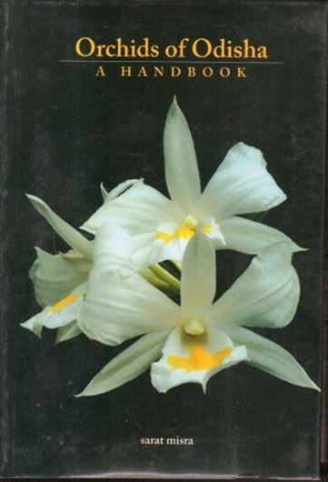 Orchids of Odisha: A Handbook. 2014. 16 col. plates. 580 line figs. IX, 424 p. gr8vo. Hardcover.