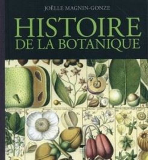 Histoire de la Botanique. 3e. éd. rév. 2015. illus. en couleurs. 380 p. Hardcover.- In French.