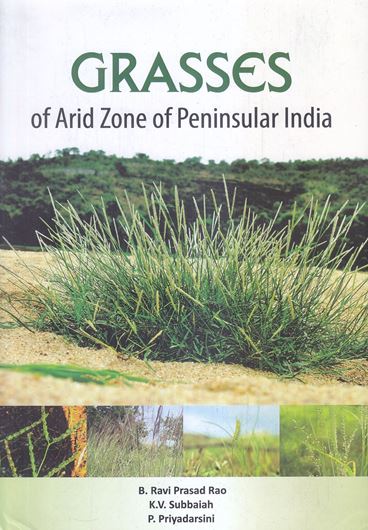 Grasses of arid zone of peninsular India. 2017. 24 col. pls. 44 full - page line figs. 233 p. gr8vo. Hardcover.