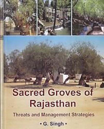 Sacred Groves of Rajasthan: threats and management strategies. 2016. illus. XII, 294 p. gr8vo. Hardcover.
