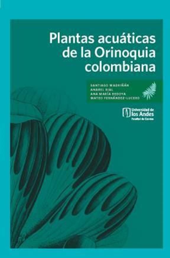 Plantas Acuaticas de la Orinoquia Colombiana. 2017. illus.(col.) XL, 611 p. gr8vo. Paper bd.- In Spanish.