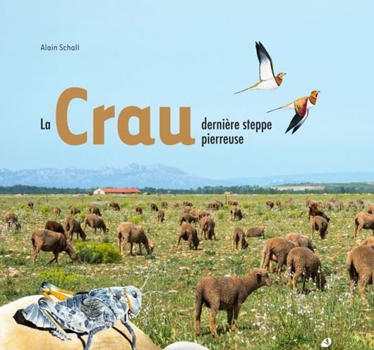 La Crau, dernière steppe pierreuse. 2017. illus. 252 p. gr8vo. Hardcover.- In French.