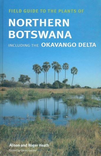 Field Guide to the Plants of Botswana including the Okavango Delta. 2009. ca 2000 col. photogr. 593 p. gr8vo. Hardcover.
