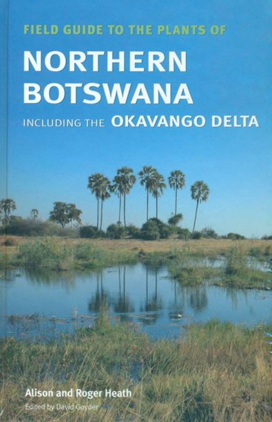 Field Guide to the Plants of Botswana including the Okavango Delta. 2009. ca 2000 col. photogr. 593 p. gr8vo. Hardcover.