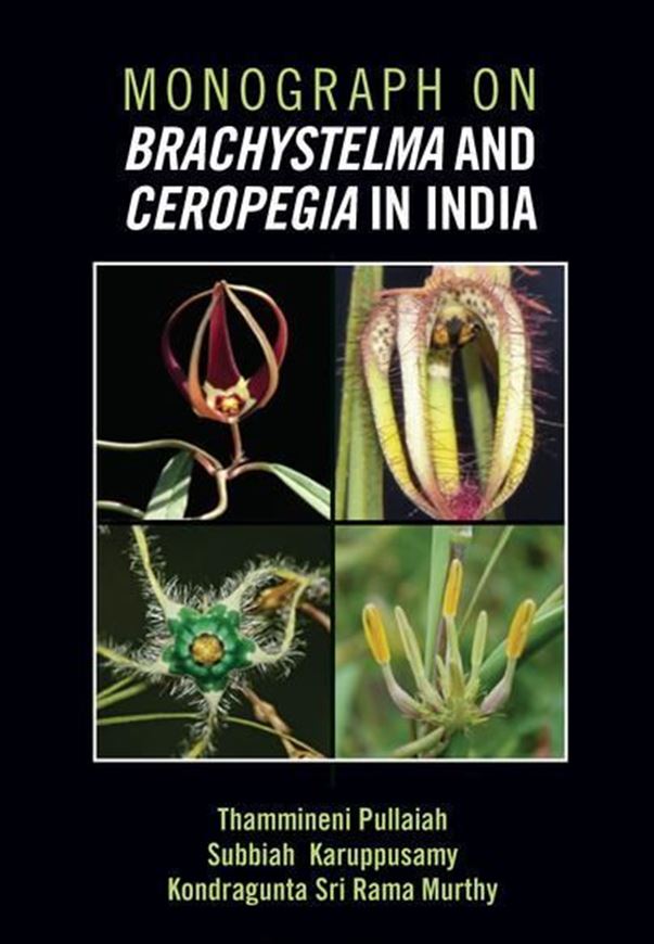 Monograph on Brachystelma and Ceropegia. 2019. 168 col. figs.XII, 345 p. Hardcover.