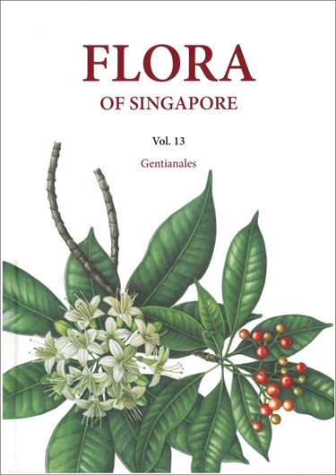 Flora of Singapore. Volume 13: Gentianales. 2019. illus. X,  654 p. Hardcover.
