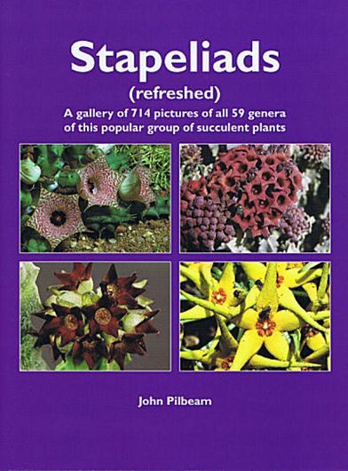 Stapeliads (Refreshed). A Gallery od 724 Pictures of all 59 Genera of this Popular Groupf of Succulent Plants, 2nd ed. 2014. 714 col. figs. 223 p. gr8vo. Hardcover.
