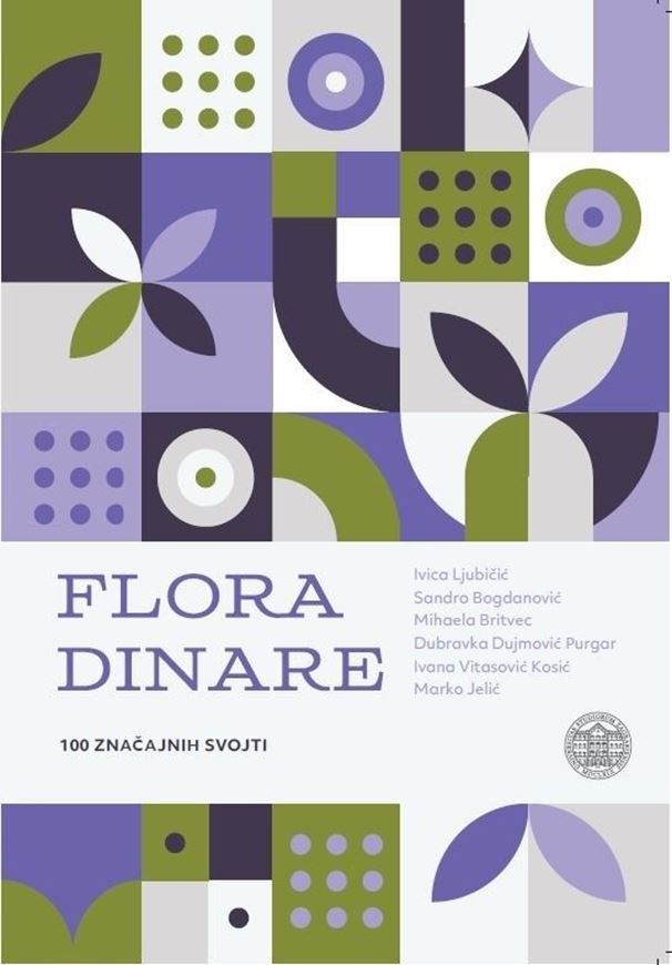 Flora Dinare. 100 znancaji zvojti. 2022. ca 100 col. pls. & 100 col. distr. maps. 276 p. gr8vo.- In Croatian, with Latin nomenclature.