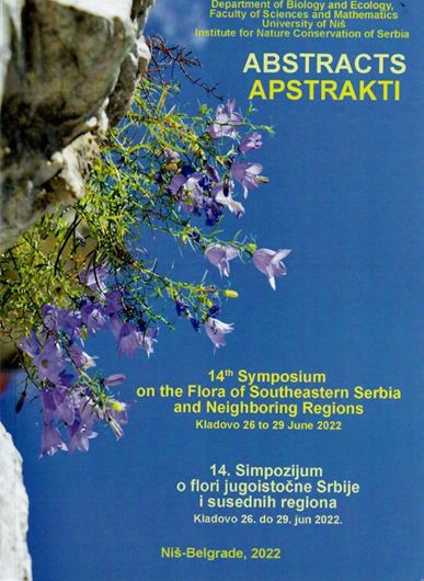 14th Symposium on the flora of southeastern Serbia and neighboring regions 26th to 29th June 2022. XXI, 216 p. gr8vo. Paper bd.- In English.