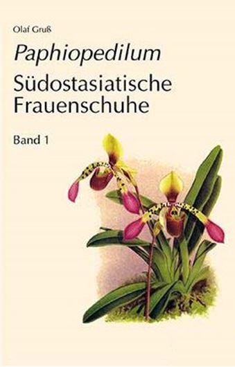 Paphiopedilum. Südostasiatische Frauenschuhe. Band 1. 2020.  2200 kol. Photogr.  531 S. 4to. Hardcover. - In German.