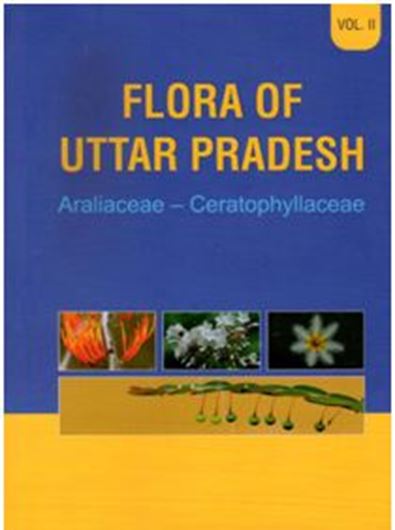 Vol. 2: Singh, K. P., K. K. Khanna, G. P. Sinha (eds.): Araliaceae - Ceratophyllaceae. 2020. 42 col. pls. XLII, 519 p. gr8vo. Hardcover.