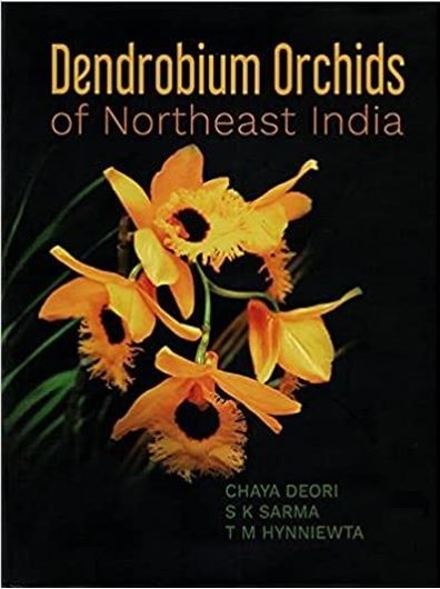 Dendrobium Orchids of Northeast India. 2019. 126 col. pls. 90 full page line drawgs. 404 p. gr8vo. Hardcover.
