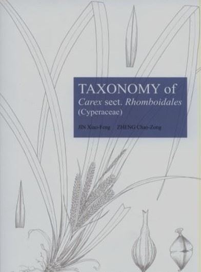 Taxonomy of Carex sect. Rhomboidales (Cyperaceae). 2013. illus. 237 p. gr8vo. Hardcover. - In English.