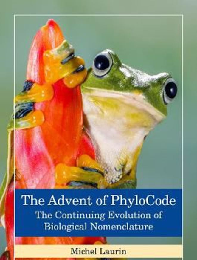 The Advent of PhyloCode. The continuing evolution of biological nomenclature. 2023. illus. 210 p.