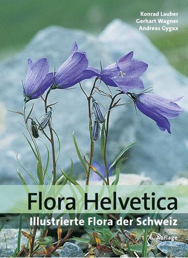 Flora Helvetica: Illustrierte Flora der Schweiz. 6te revid. Auflage. 2018. 3850 kol. Photographien. 1680 S. gr8vo. Hardcover.
