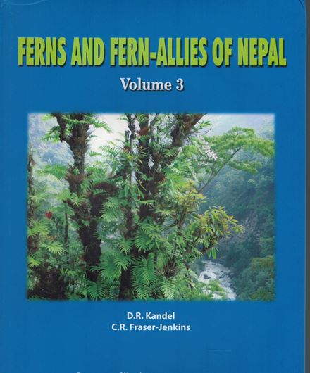 Ferns and Fern - Allies of Nepal. Volume 3. 2020. 77 col. photogr. VII, 191 p. gr8vo. Hardcover.