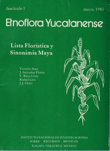 Etnoflora Yucatenense.Fasc.1:Lista Floristica y Sinonimia Maya.1985. 225 p. gr8vo. Paper bd.- In Spanish.