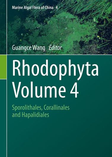 Rhodophyta 4: Sporolithales, Corallinales and Hapalidiales. 2023. illus. XI, 169 p. gr8vo. Hardcover.