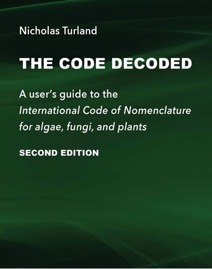 The Code Decoded. A user's guide to the International Code of Nomenclature for algae, fungi and plants. 2019. 200 p. Paper bd.