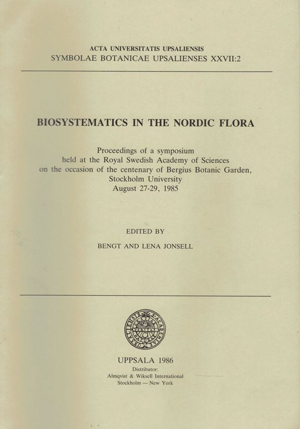 Biosystematics in the Nordic Flora. Proceedings of a symposium held at the Royal Swedish Academy of Sciences on the occasion of the centenary of Bergius Botanic Garden, Stockholm University, August 27-29, 1985. Publ. 1986. (Symbolae Bot. Upsalienses, XXVII:2). illustr. 256 p. gr8vo. Paper bd.