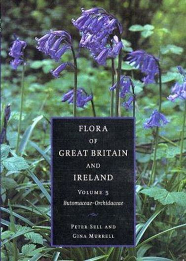 Flora of Great Britain, Ireland, Isle of Man and the Channel Islands. Volume 5: Butomaceae to Orchidaceae.1997. 21 line-figures. XIX, 410 p. gr8vo. Hardcover.
