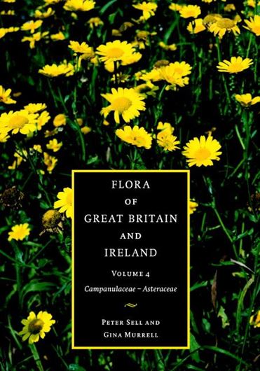 Flora of Great Britain, Ireland, Isle of Man and the Channel Islands. Volume 4: Campanulaceae - Asteraceae. 2006. XXVIII, 624 p. gr8vo. Hardcover.