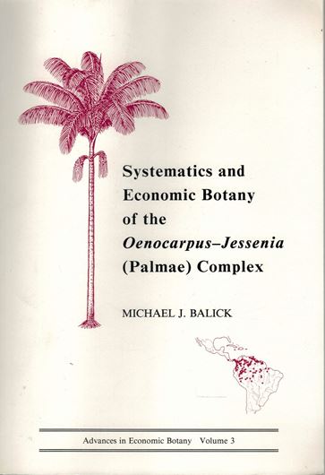 Systematics and Economic Botany of the Oenocarpus- Jessenia (Palmae) Complex. 1986. (Adv.Econ.Bot., vol. 3). 19 tabs. 77 figs. 1 portr. 140 p. gr8vo. Paper bd.