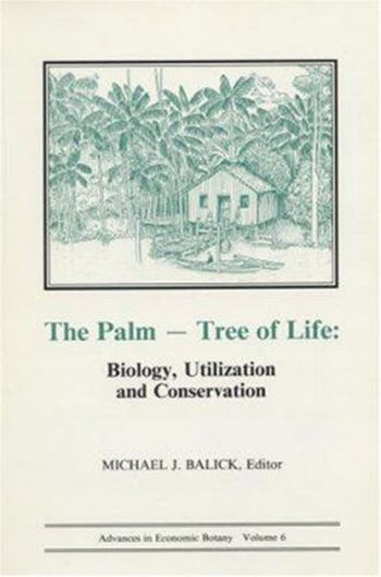 The Palm - Tree of Life. Biology, Utilization and Conservation. 1988. (Advances in Economic Botany, 6). figs. tabs. VIII,282 p. gr8vo. Paper bd.