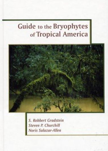 Guide to the Bryophytes of Tropical America. 2001. (Memoirs of the N.Y. Bot. Garden, vol. 86). 219 figs. VIII, 577 p. gr8vo.