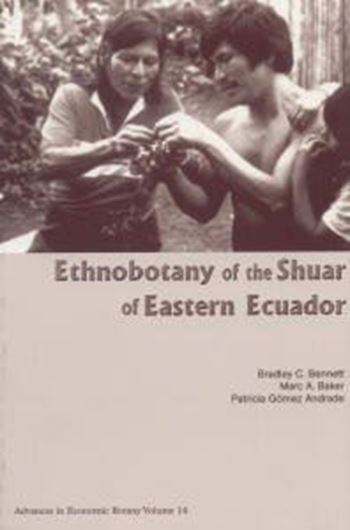 Ethnobotany of the Shuar of Eastern Ecuador. 2002. (Advances in Economic Botany, 14). 299 p. gr8vo. Paper bd.