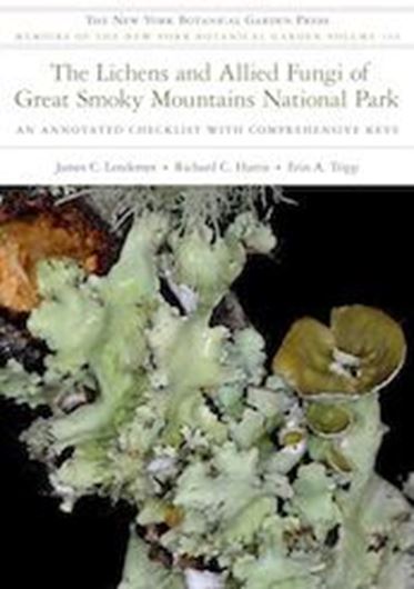 The Lichens and Allied Fungi of Great Smoky Mountains National Park. An Annotated Checklist with Comprehensive Keys. 2013. (Mem. N. Y. BGdn., 104). illus. 164 p. gr8vo. Paper bd.
