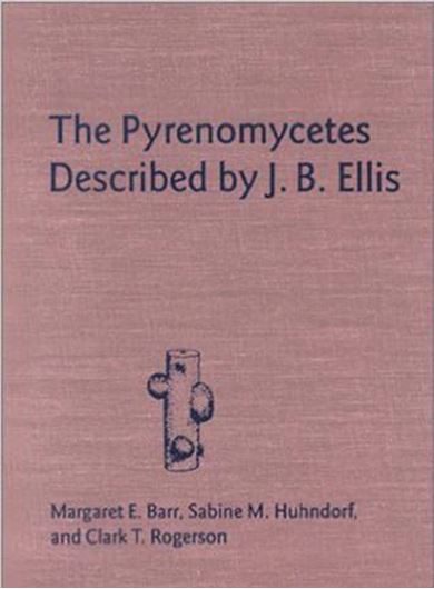 The Pyrenomycetes Described by J.B.Ellis. 1996. (Mem. N.Y.B.Gdn., 79). 137 p. gr8vo. Cloth.