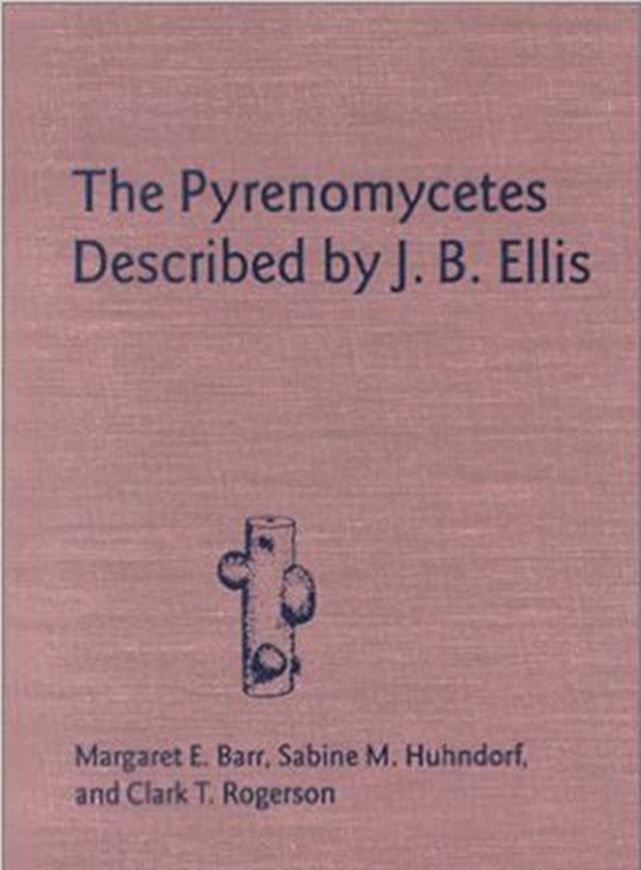 The Pyrenomycetes Described by J.B.Ellis. 1996. (Mem. N.Y.B.Gdn., 79). 137 p. gr8vo. Cloth.