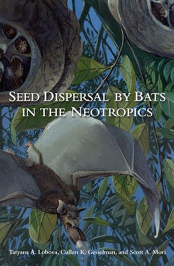 Seed Dispersal by Bats in the Neotropics. 2009. (Memoirs of The New York Botanical Garden, Volume 101). 32 col. pls. XIII, 471 p. gr8vo. Hardcover.
