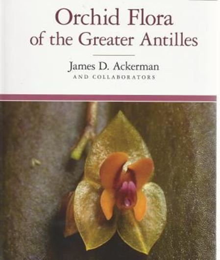 Orchid Flora of the Greater Antilles. With illus. by Bobbi Angell. 2014. (NYBGdn. Mem.,109). 159 plates (line - drawings). 625 p. gr8vo. Hardcover.