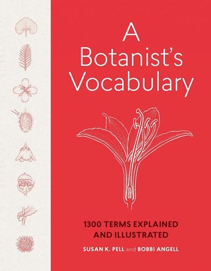 A Botanist's Vocabulary: 1300 Terms Explained and Illustrated. 2019. 726 b/w line drawings. 228 p. gr8vo. Hardcover.