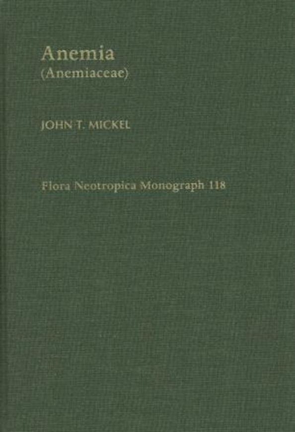 Volume 118 : Mickel, John T.:Anemia (Anemiaceae). 2016. 68 figs. 181 p. gr8vo. Hardcover.