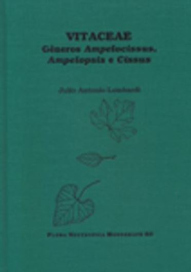 Vol. 080: Lombardi, Julio Antonio: Vitaceae - Generos Ampelocissus, Ampelopsis e Cissus. 2000. 110 figs. 250 p. gr8vo. Cloth.