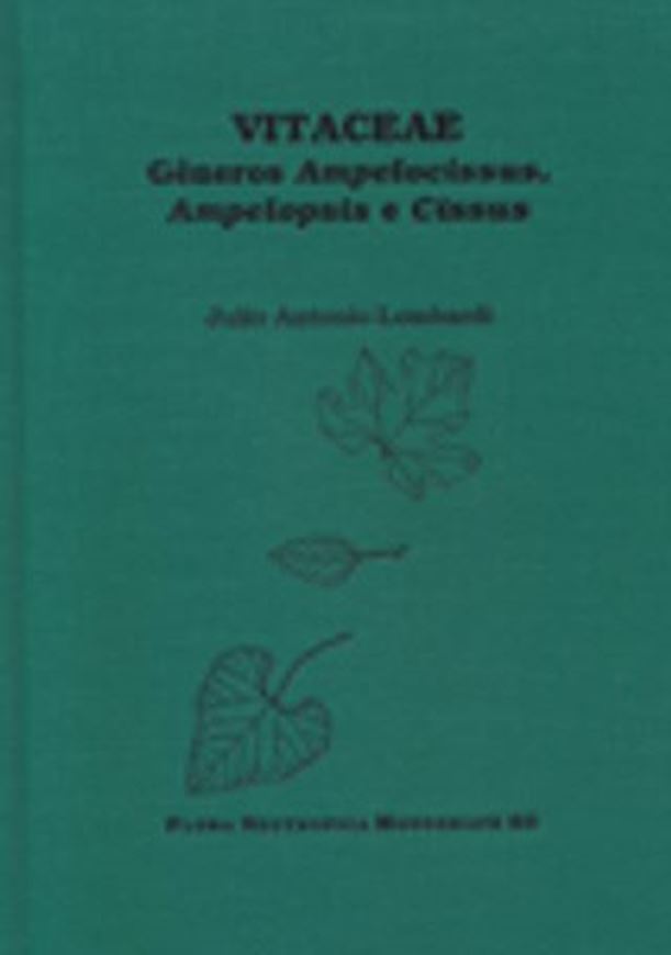 Vol. 080: Lombardi, Julio Antonio: Vitaceae - Generos Ampelocissus, Ampelopsis e Cissus. 2000. 110 figs. 250 p. gr8vo. Cloth.